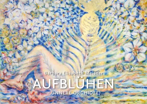 AUFBLÜHEN (INNERE ORCHIDEE), Laporello, 2024 von Barbara Elisabeth Meisner